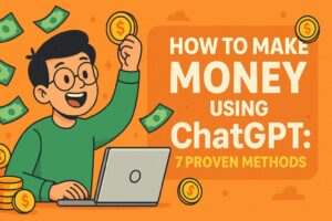 Make money using ChatGPT with 7 proven methods to earn online income.

